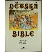 Dětská Bible: Nový Zákon - Jiří Matějka & Alena Boráková