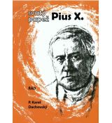 Svatý papež Pius X. - P. Karel Dachovský