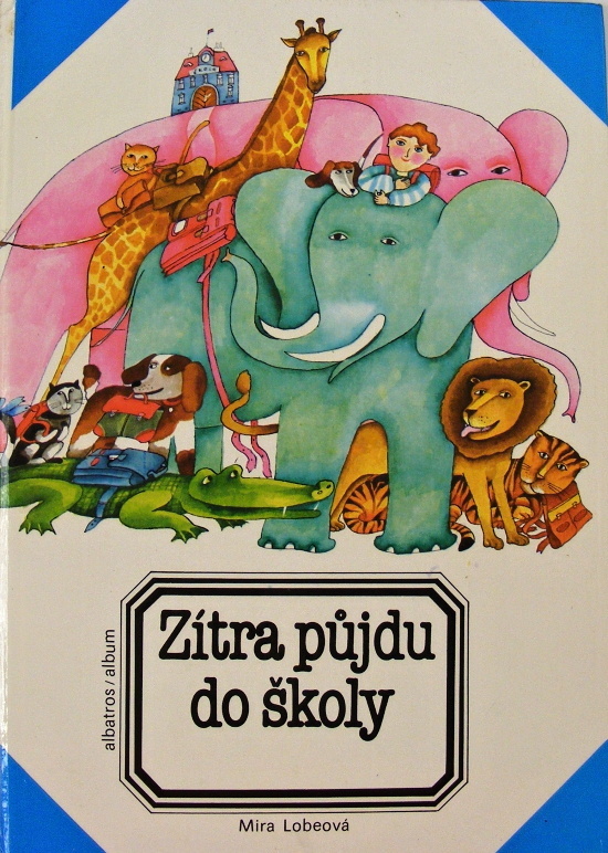 Zítra půjdu do školy - Mira Lobe