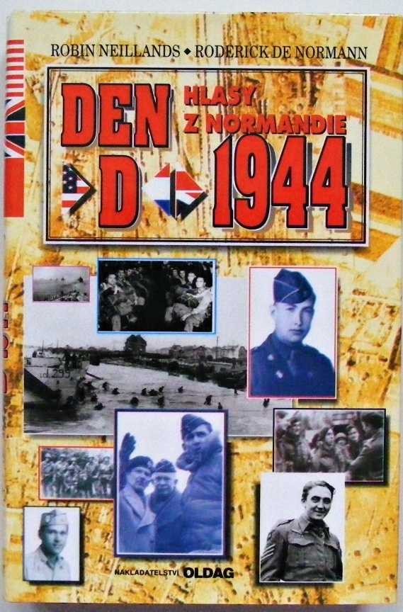 Den D, 1944 : Hlasy z Normandie - Robin Neillands & Roderick de Normann