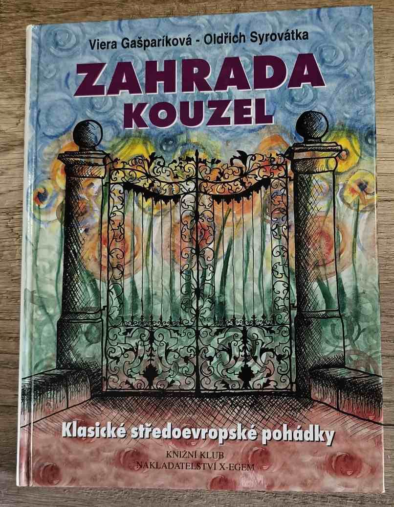 Zahrada kouzel - Viera Gašparíková & Oldřich Syrovátka