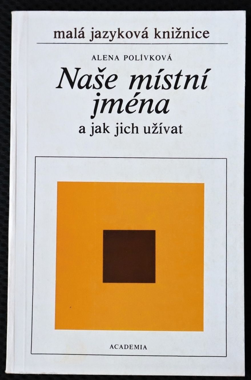 Naše místní jména a jak jich užívat - Alena Polívková