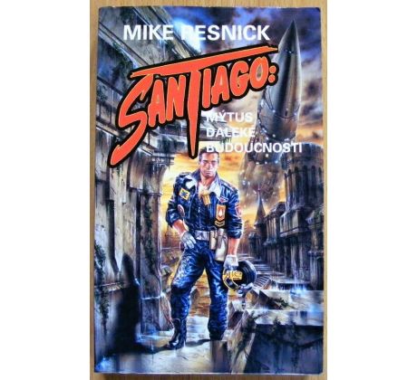 Santiago: Mýtus daleké budoucnosti - Mike Resnick
