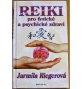 REIKI pro fyzické a psychické zdraví - Jarmila Riegerová