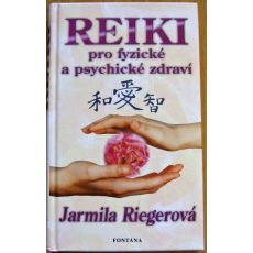 REIKI pro fyzické a psychické zdraví - Jarmila Riegerová