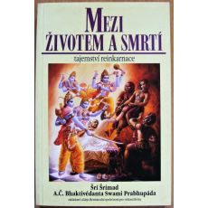 Mezi životem a smrtí - Šrí Šrímad A. Č. Bhaktivédánta Svámí Prabhupáda