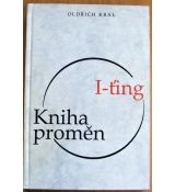 I-Ťing: Kniha proměn - překlad Oldřich Král