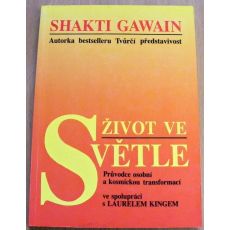 Život ve světle - Průvodce osobní a kosmickou transformací - Shakti Gawain - #1