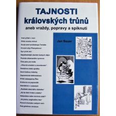 Tajnosti královských trůnů aneb vraždy, popravy a spiknutí - Jan Bauer