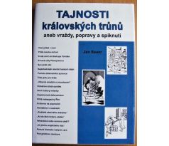 Tajnosti královských trůnů aneb vraždy, popravy a spiknutí - Jan Bauer
