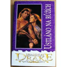 Ustláno na růžích - Shannon Drake (p)