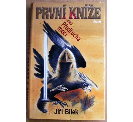 První kníže, aneb Předtucha moci - Jiří Bílek
