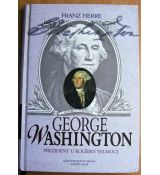 George Washington: prezident u kolébky velmoci - Franz Herre