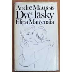 Dvě lásky Filipa Marcenata - André Maurois