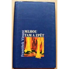 Mlhou tam a zpět - František Vinant (p)