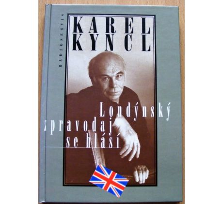 Londýnský zpravodaj se hlásí - Karel Kyncl
