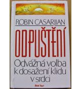 Odpuštění - odvážná volba k dosažení klidu v srdci - Robin Casarjian