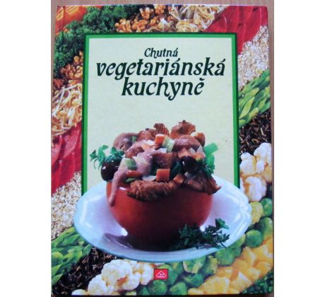 Chutná vegetariánská kuchyně - Fritz Faist