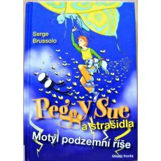 Peggy Sue a strašidla - Motýl podzemní říše - Serge Brussolo
