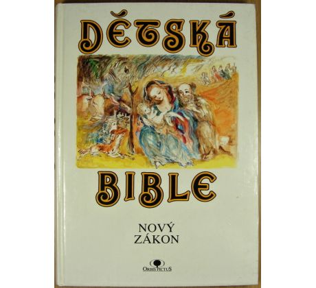 Dětská Bible: Nový Zákon - Jiří Matějka & Alena Boráková