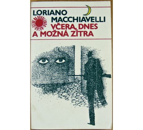 Včera, dnes a možná zítra - Loriano Macchiavelli
