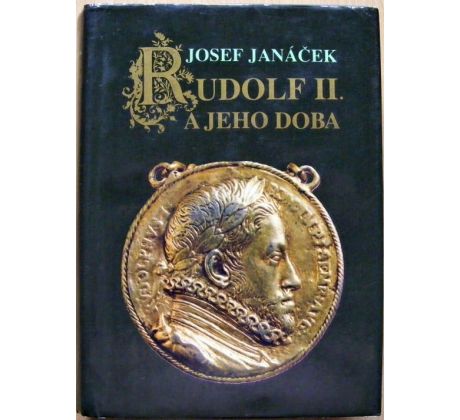 Rudolf II. a jeho doba - Josef Janáček