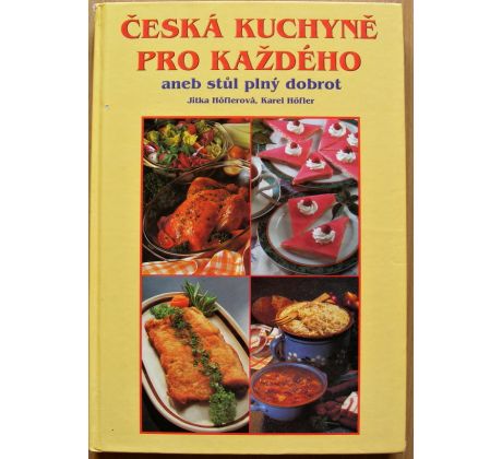 Česká kuchyně pro každého - Jitka Höflerová & Karel Höfler