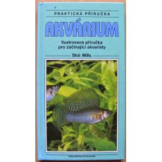 Akvárium - praktická příručka - Dick Mills