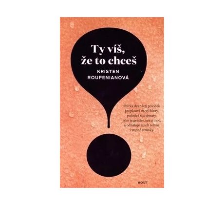 Ty víš, že to chceš - Kristen Roupenian