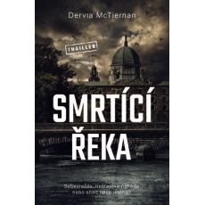 Smrtící řeka - Dervla McTiernan