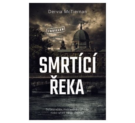 Smrtící řeka - Dervla McTiernan