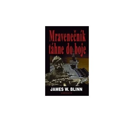 Mravenečník táhne do boje - James W. Blinn