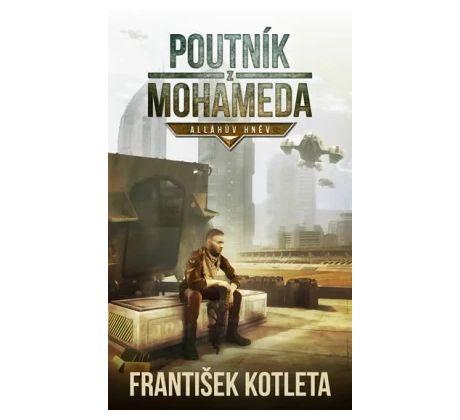 Poutník z Mohameda - Alláhův hněv - František Kotleta (p)