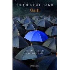 Úsilí: Hledání radosti a smyslu v práci - Thich Nhat Hanh