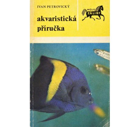 Akvaristická příručka - Ivan Petrovický