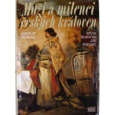 Muži a milenci českých královen - Jaroslav Čechura, Milan Hlavačka & Jiří Mikulec