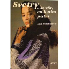 Svetry ... a vše, co k nim patří - Eva Helekalová