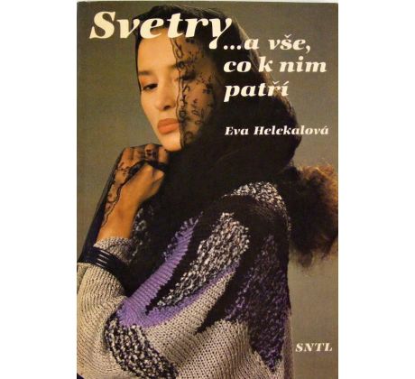 Svetry ... a vše, co k nim patří - Eva Helekalová
