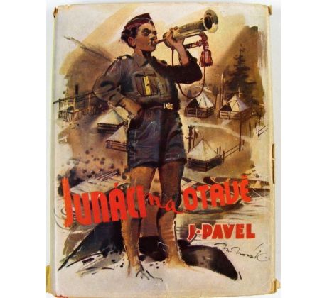 Junáci na Otavě - Příhody z prázdninové osady junáků - Josef Pavel