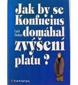 Jak by se Konfucius domáhal zvýšení platu? - Carol Orsborn