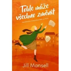 Tohle může všechno změnit - Jill Mansell