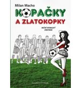 Kopačky a zlatokopky - Akční fotbalový erotikon - Milan Macho