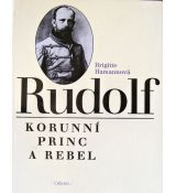 Rudolf - korunní princ a rebel - Brigitte Hamann