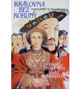 Královna bez koruny - Margaret Campbell Barnes