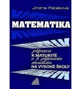 Matematika: příprava k maturitě a k přijímacím zkouškám na vysoké školy - Jindra Petáková