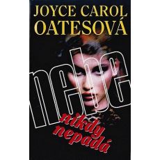 Nebe nikdy nepadá - Joyce Carol Oates