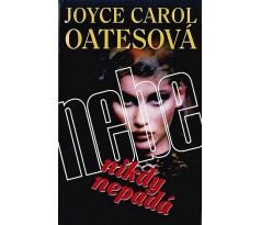 Nebe nikdy nepadá - Joyce Carol Oates