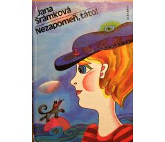 Nezapomeň, táto! - Jana Šrámková