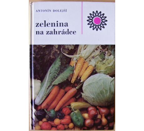 Zelenina na zahrádce - Antonín Dolejší