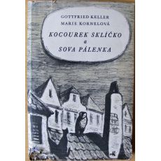 Kocourek Sklíčko a Sova Pálenka - Gottfried Keller & Marie Kornelová